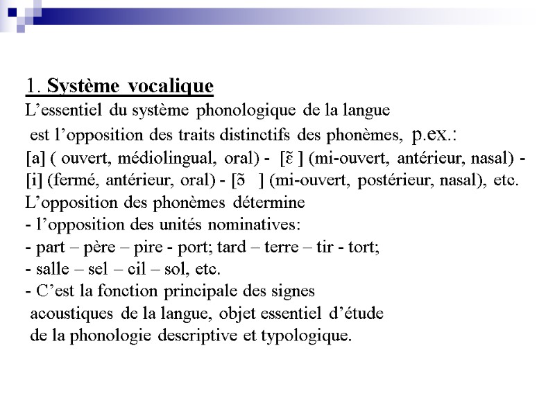 1. Système vocalique L’essentiel du système phonologique de la langue  est l’opposition des